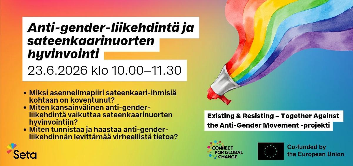 Kuvassa on webinaarin nimi ja ajankohta. Kuvassa on seuraavat kysymykset: Miksi asenneilmapiiri sateenkaari-ihmisiä kohtaan on koventunut? Miten kansainvälinen anti-gender-liikehdintä vaikuttaa sateenkaarinuorten hyvinvointiin? Miten tunnistaa ja haastaa anti-gender-liikehdinnän levittämää väärää tietoa?